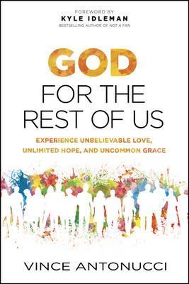 Cover of God For the Rest of Us - Experience unbelievable love unlimited hope and uncommon grace